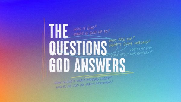 The Questions God Answers